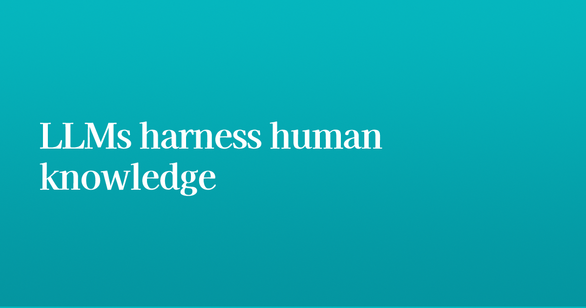 LLMs harness human knowledge | Proj55